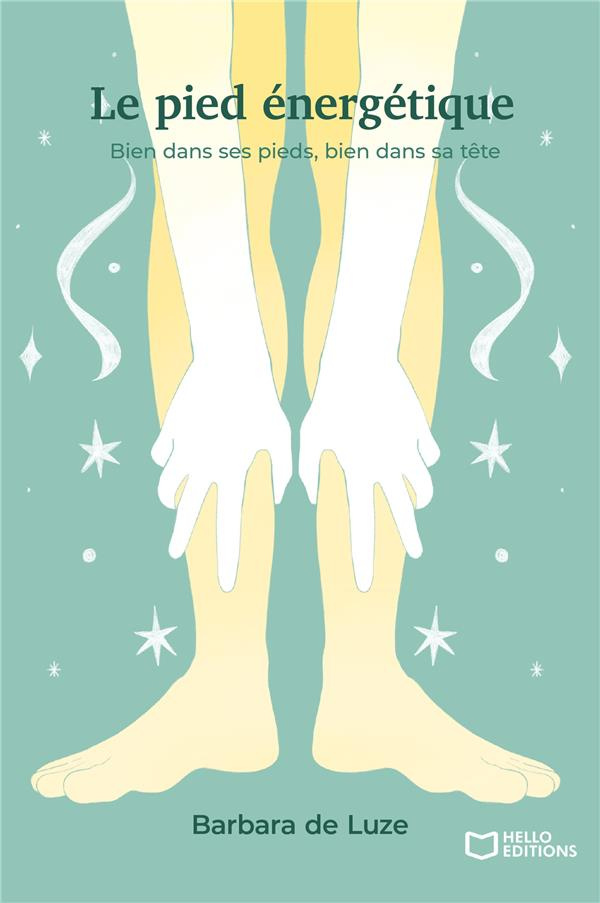 Le pied énergétique. Bien dans ses pieds, bien dans sa tête