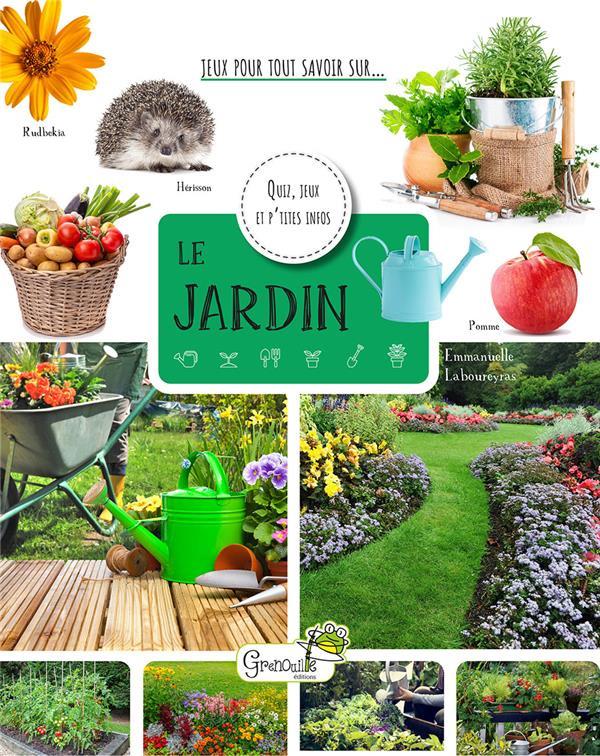 Le jardin. Quiz, jeux et p'tites infos