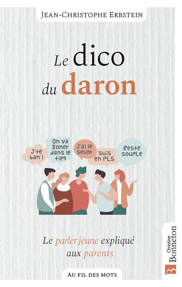 Le dico du daron. Le parler jeune expliqué aux parents