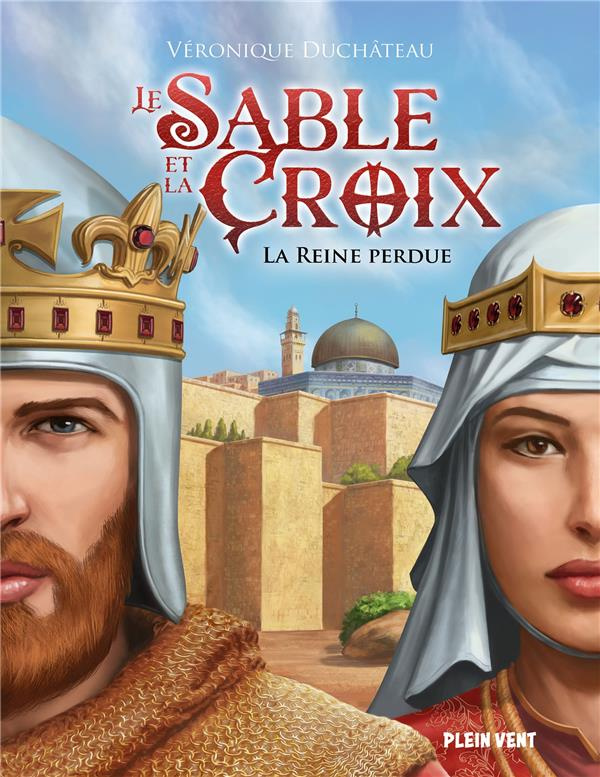 Le Sable et la Croix. Tome 2, La Reine perdue