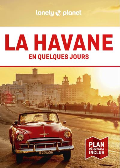 La Havane en quelques jours. Edition 2024. Avec 1 Plan détachable