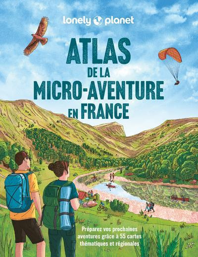 Atlas de la micro-aventure en France. Préparez vos prochaines aventures grâce à 55 cartes thématique