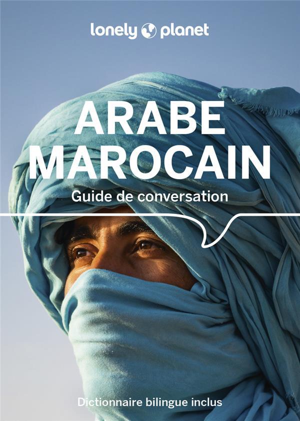 Guide de conversation Arabe marocain. Dictionnaire bilingue inclus