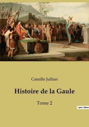 Histoire de la Gaule. Tome 2