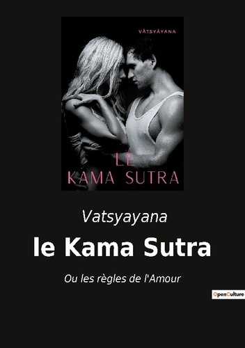 Le kama sutra. Ou les regles de l amour