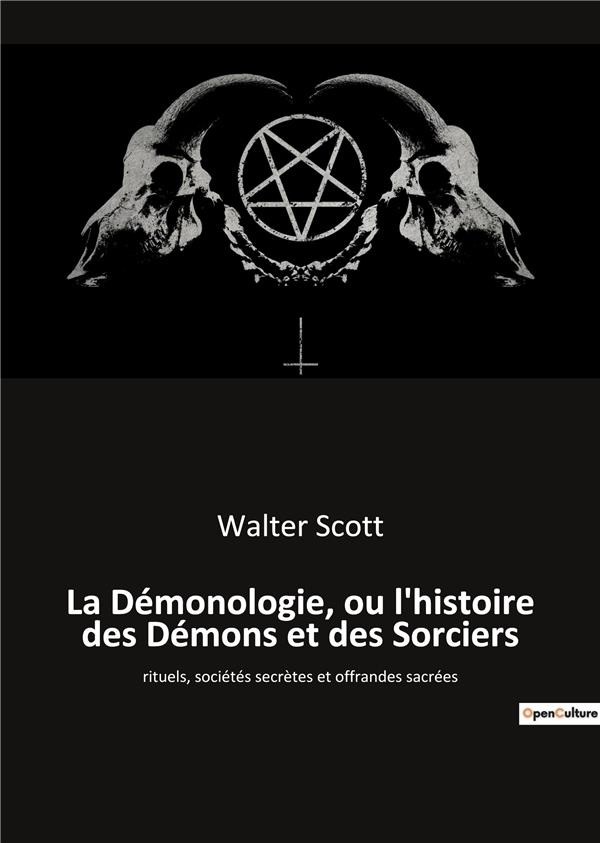 La démonologie, ou l'histoire des démons et des sorciers. Rituels, sociétés secrètes et offrandes sa