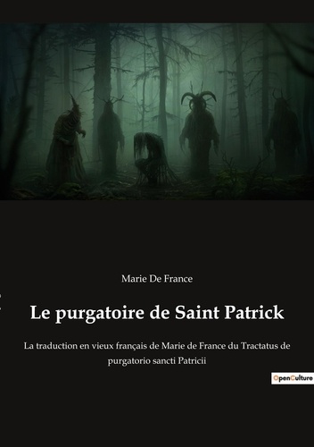 Le purgatoire de Saint Patrick. La traduction en vieux français de Marie de France du Tractatus de p