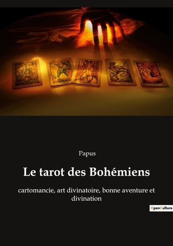 Le tarot des Bohémiens. Le plus ancien livre du monde clef absolue de la science occulte