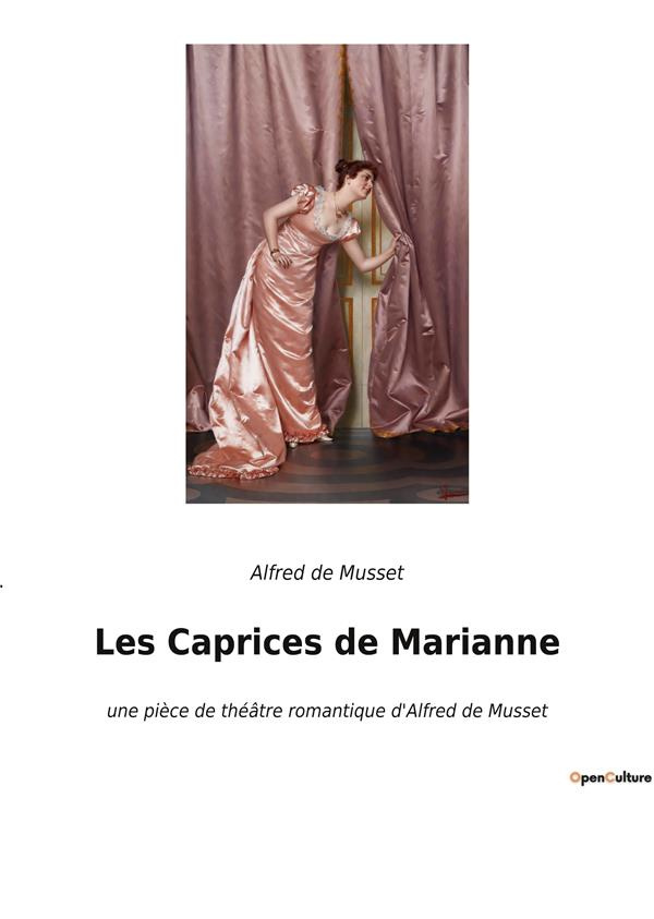 Les Caprices de Marianne. Une tragi-comédie de l'amour et du destin