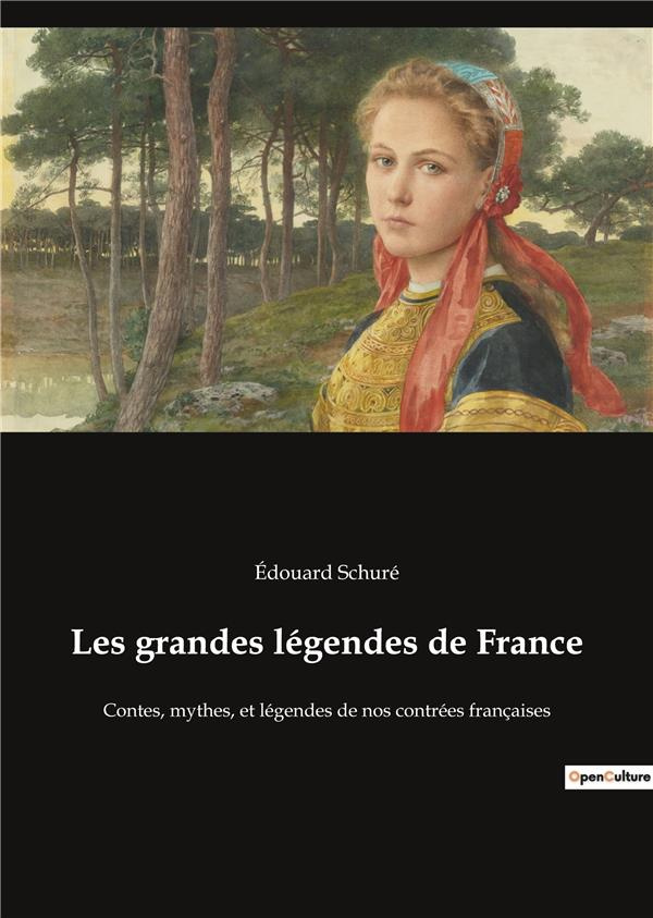 Les grandes légendes de France. Contes, mythes, et légendes de nos contrées françaises