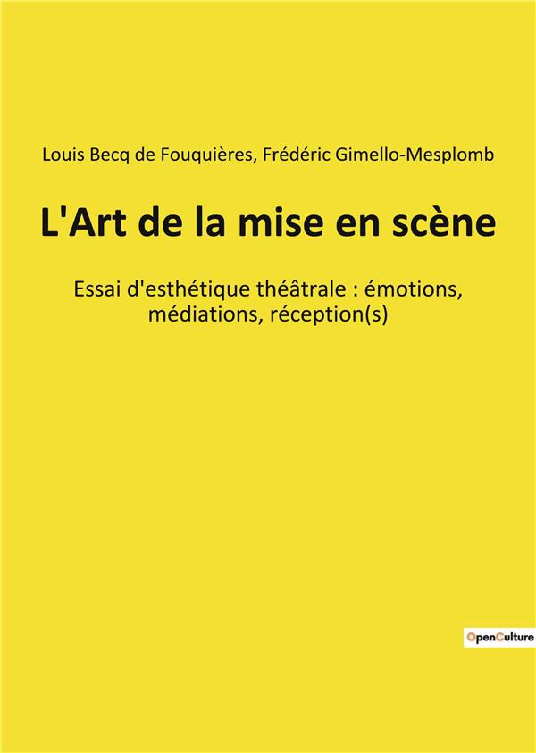 L'Art de la mise en scène. Essai d'esthétique théâtrale : émotions, médiations, réception(s)