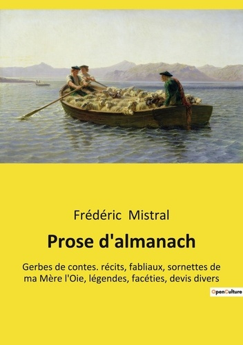 Prose d'almanach. Un voyage poétique au coeur de la Provence éternelle.
