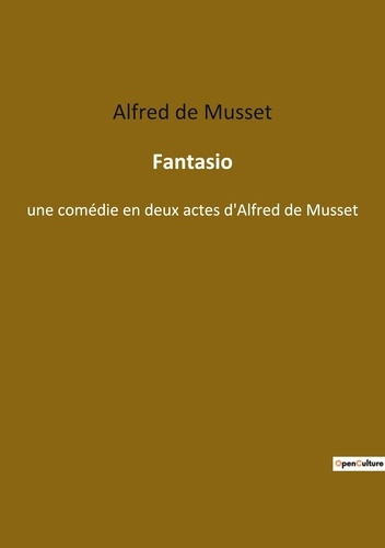 Fantasio. Une comédie romantique sur l'évasion et la quête de soi