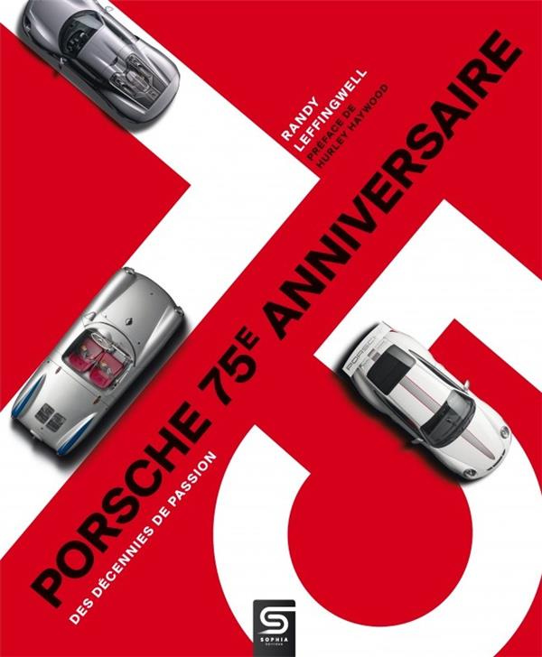 Porsche 75e anniversaire . Des décennies de passion