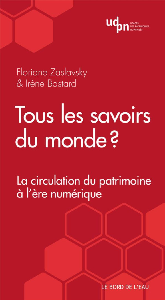 Tous les savoirs du monde ? La circulation du patrimoine à l'ère numérique
