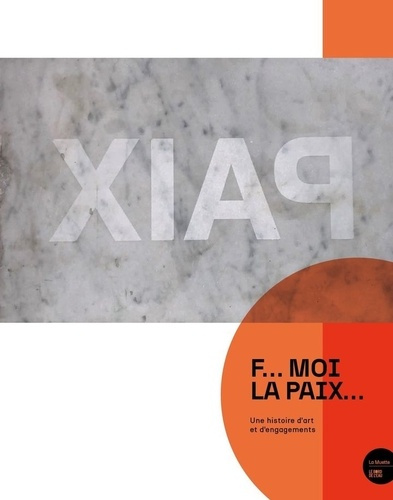 F... moi la paix. Une histoire d'art et d'engagements