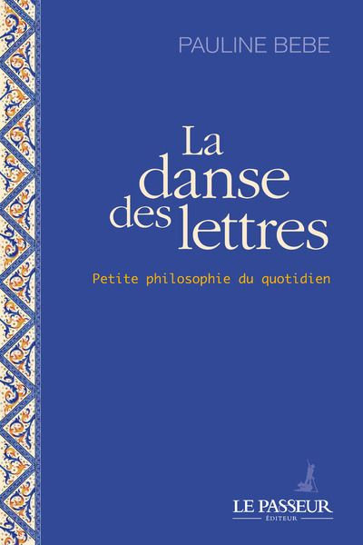 La danse des lettres. Petite philosophie du quotidien