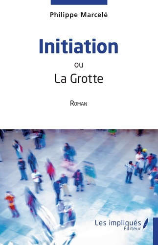 Initiation. ou La Grotte