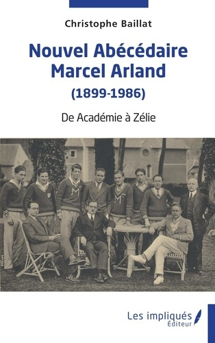 Nouvel abécédaire Marcel Arland (1899-1986). De Académie à Zélie