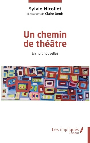 Un chemin de théâtre. En huit nouvelles