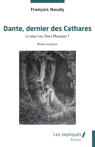 Dante, dernier des Cathares. Le début des Temps Modernes ?