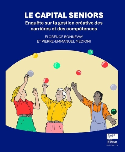 Le Capital Seniors. Enquête sur la gestion créative des carrières et des compétences