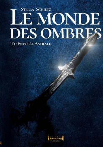 Le monde des ombres Tome 1 : Envolées astrales
