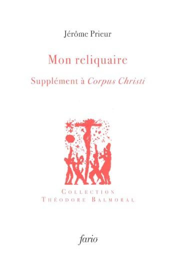 Mon reliquaire. Supplément à Corpus Christi