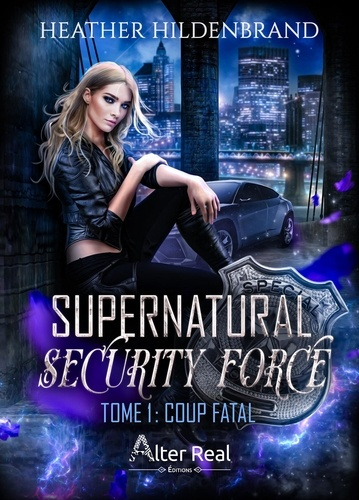 Supernatural Security Force Tome 1 : Coup fatal