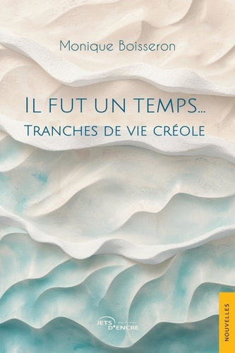 Il fut un temps... Tranches de vie créole