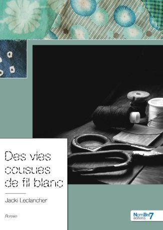 Des vies cousues de fil blanc