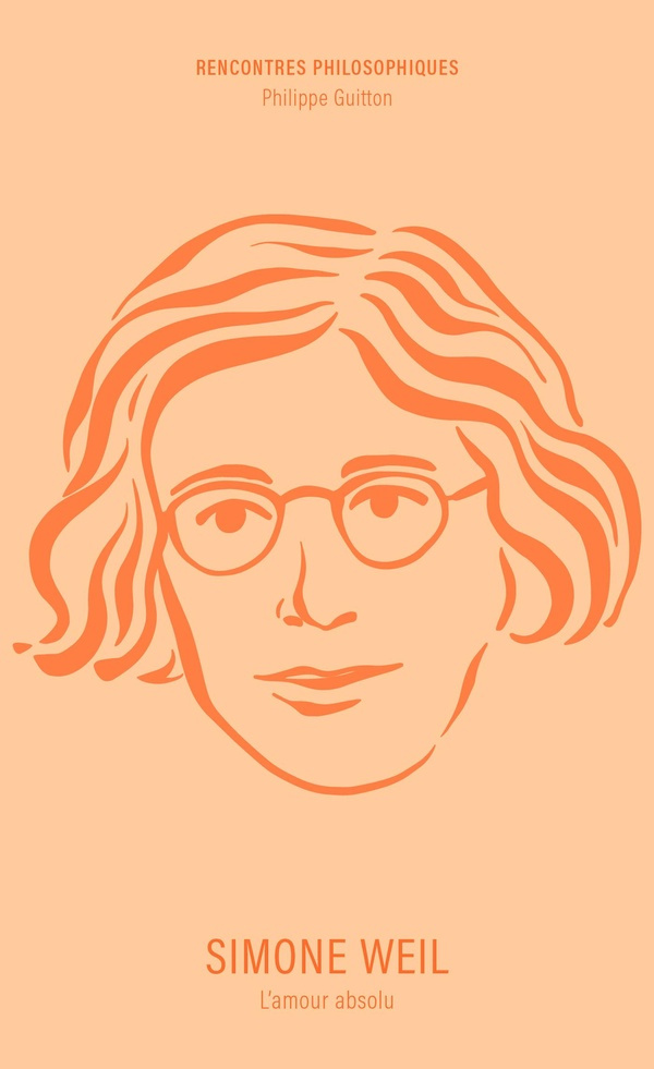 Simone Weil. L'amour absolu