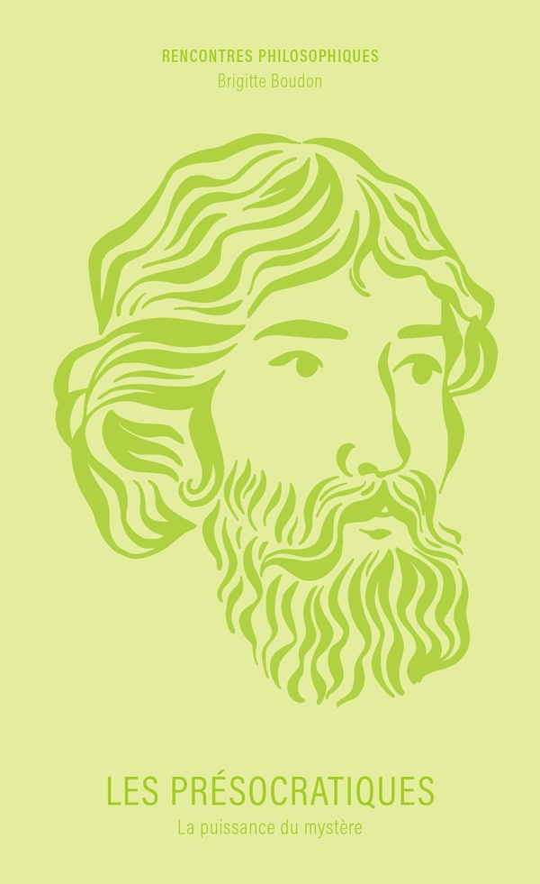 Les Présocratiques. La puissance du mystère