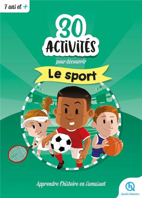 30 activités pour découvrir le sport. Apprendre l'histoire en s'amusant