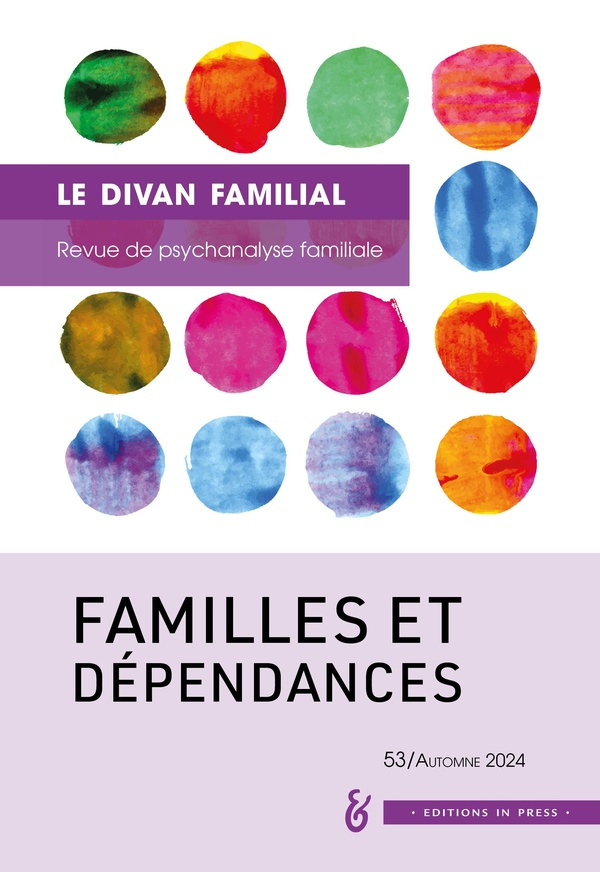 Le divan familial N° 53, automne 2024 : Famille et dépendances