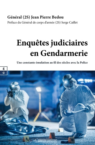 Enquêtes judiciaires en gendarmerie. Une constante émulation au fil des siècles avec la police