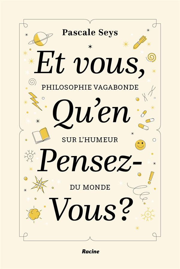 Et vous, qu'en pensez-vous ? Philosophie vagabonde sur l'humeur du monde