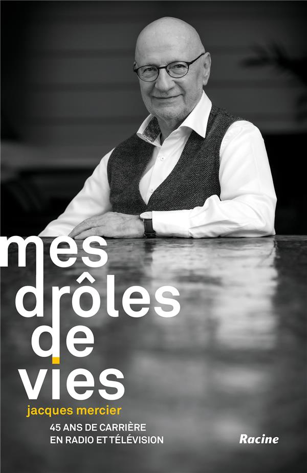 Mes drôles de vie. 45 ans de carrière en radio et télévision