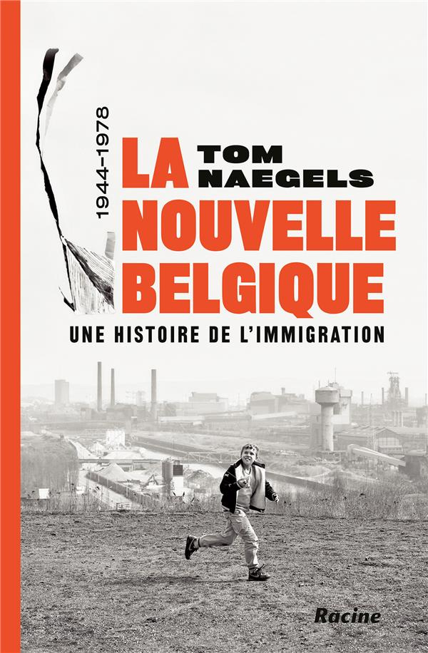 La nouvelle Belgique. Une histoire de l'immigration 1944-1978