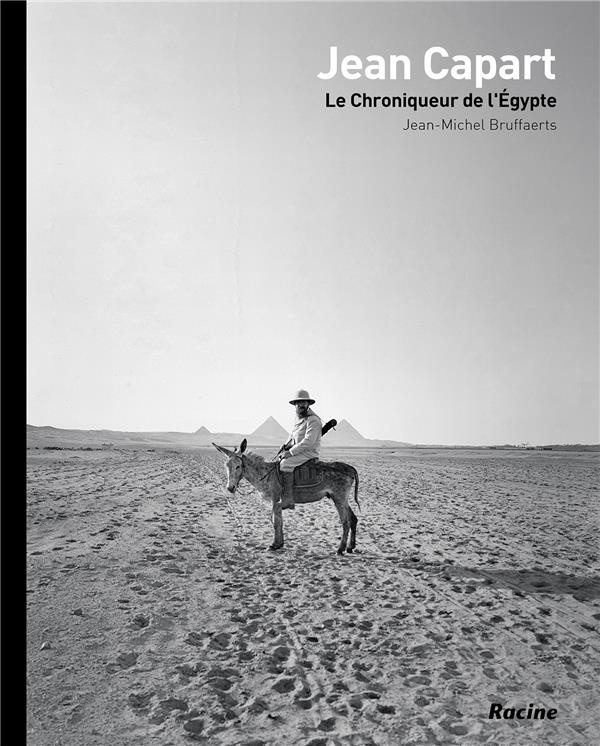 Jean Capart. Le chroniqueur de l'égypte