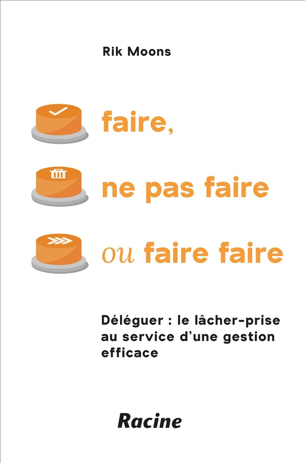 Faire, ne pas faire ou faire faire. Déléguer : le lâcher-prise au service d’une gestion efficace