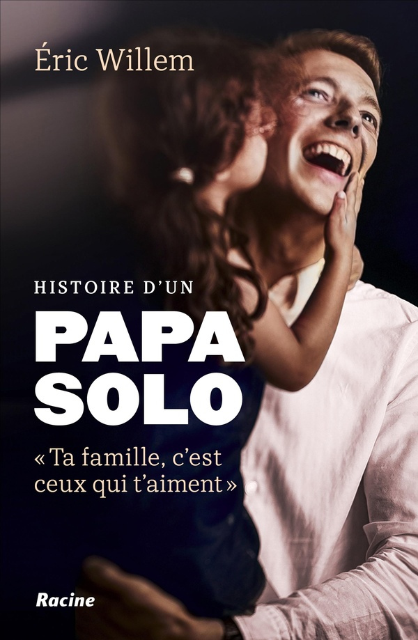 Histoire d'un papa solo. "Ta famille, c'est ceux qui t'aiment"