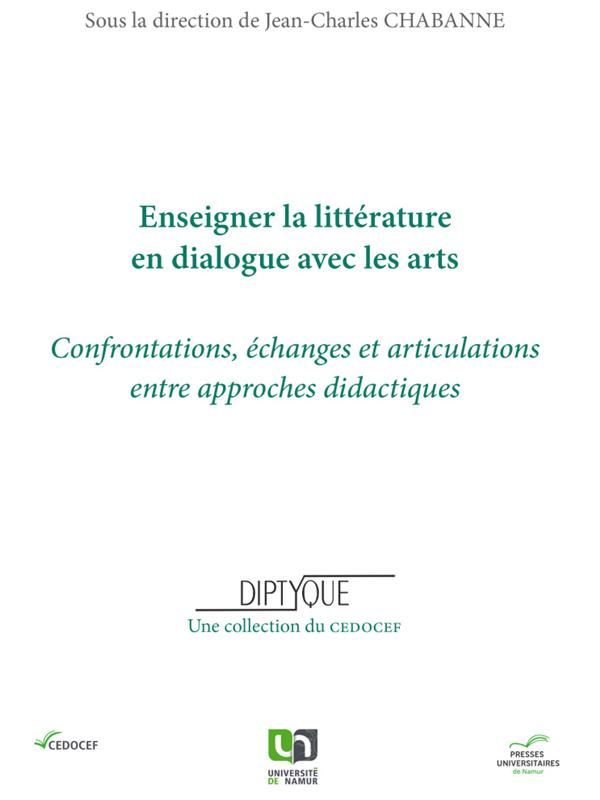Enseigner la litterature en dialogue avec les arts. Confrontations, échanges et articulations entre