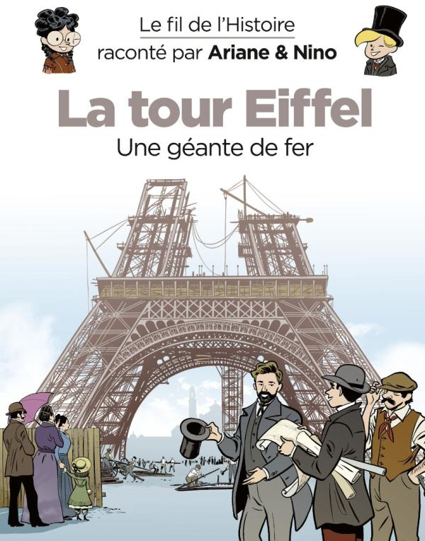 Le fil de l'histoire raconté par Ariane & Nino : La Tour Eiffel. Une géante de fer