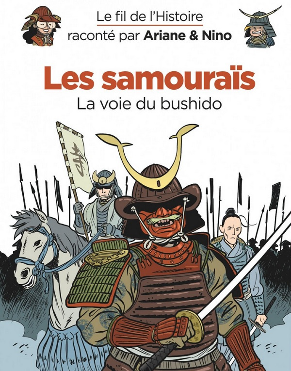 Le fil de l'Histoire raconté par Ariane & Nino : Les samouraïs. La voie du bushido