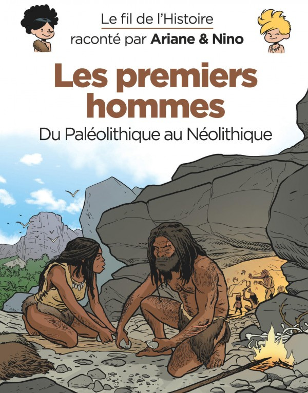 Le fil de l'histoire raconté par Ariane & Nino : Les premiers hommes