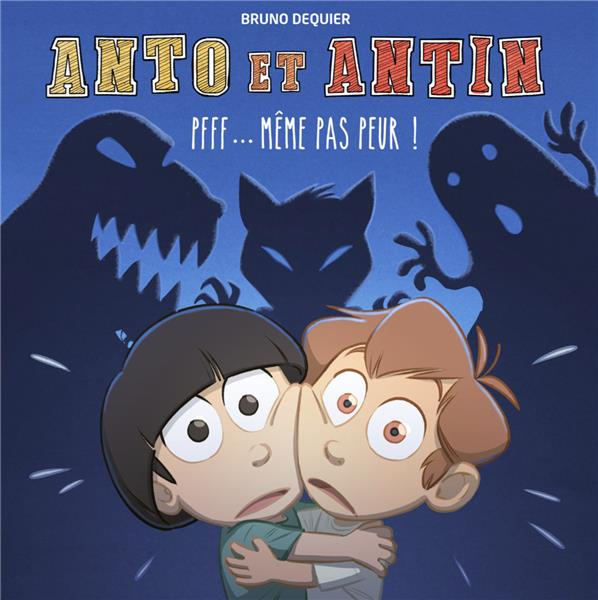 Anto et Antin Tome 1 : Même pas peur !