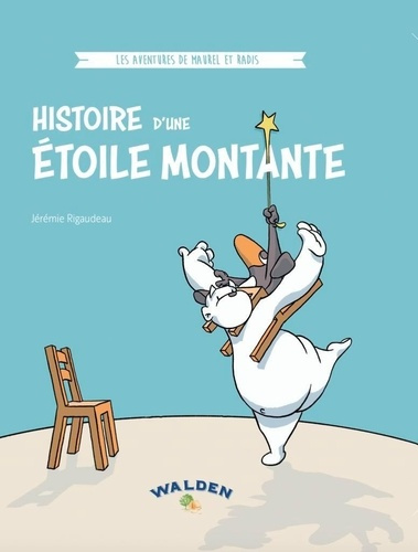 Histoire d’une étoile montante. Les aventures de Maurel et Radis