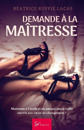 Demande à la maîtresse. Romance contemporaine