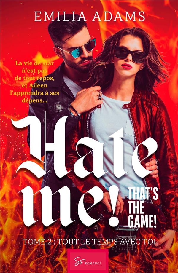 Hate me ! That's the game ! Tome 2, Tout le temps avec toi